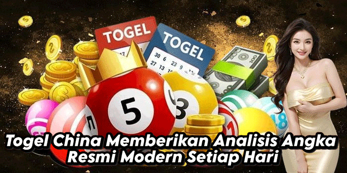 Togel China Memberikan Analisis Angka Resmi Modern Setiap Hari