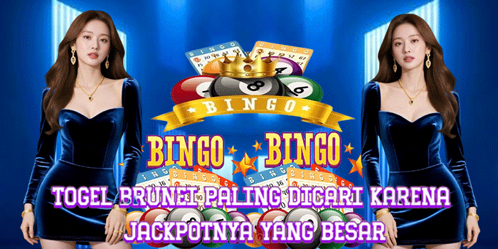Togel Brunei Paling Dicari Karena Jackpotnya Yang Besar