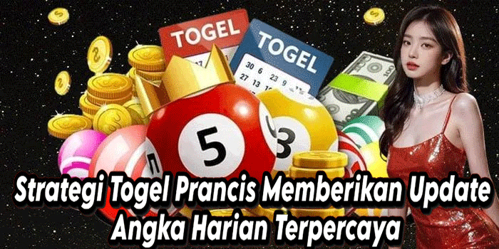 Strategi Togel Prancis Memberikan Update Angka Harian Terpercaya