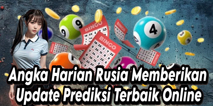 Angka Harian Rusia Memberikan Update Prediksi Terbaik Online